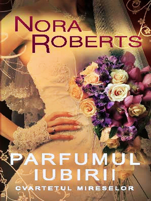 Title details for Parfumul iubirii (Cvartetul mireselor 2) by Nora Roberts - Available